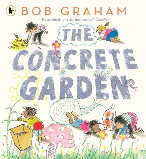 The Concrete Garden - The perfect picture book to inspire creativity, connection and community for toddlers and children from an award-winning and classic book maker, ages 3, 4, 5, 6