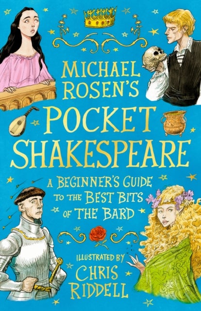 Michael Rosen's Pocket Shakespeare: A Beginner's Guide to the Best Bits of the Bard - From an award-winning author and illustrator, the perfect introduction to enjoy at home or in the classroom