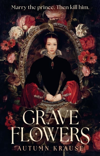 Grave Flowers - Gothic, atmospheric, twisty royalcore fantasy set in a world full of deadly games, rivalry and family secrets