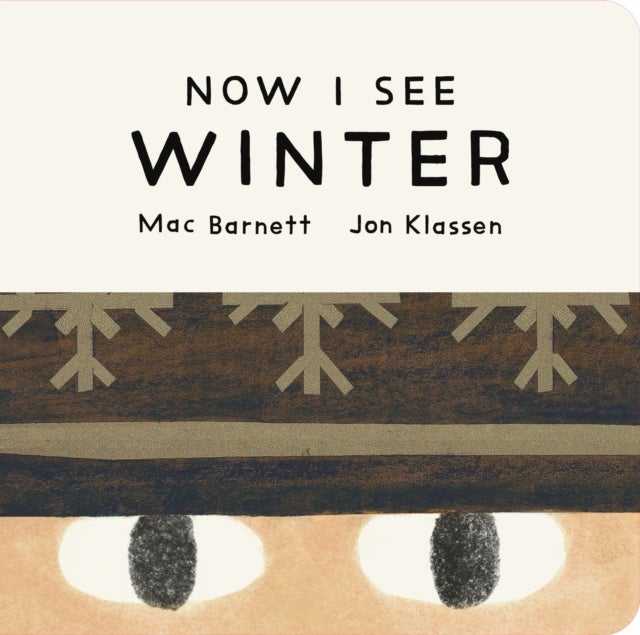 Now I See Winter - One of four seasonal baby board books from a multi-award winning, New York Times bestselling duo