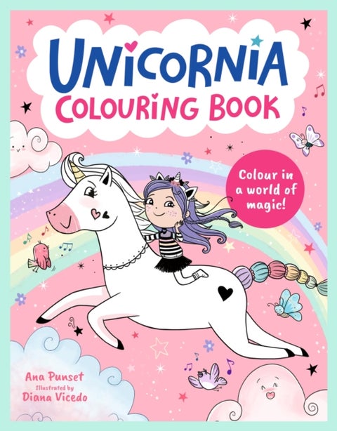 Unicornia Colouring Book - A unicorn-filled, magical colouring book for ages 5–8; perfect gift or holiday activity