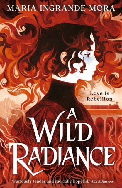 A Wild Radiance - An epic, queer romantic fantasy about power, magic and revolution, sizzling with enemies-to-lovers tension
