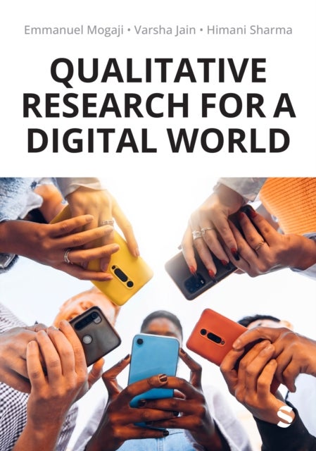 Qualitative Research for a Digital World - A Practical Guide