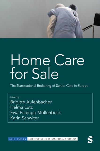 Home Care for Sale - The Transnational Brokering of Senior Care in Europe