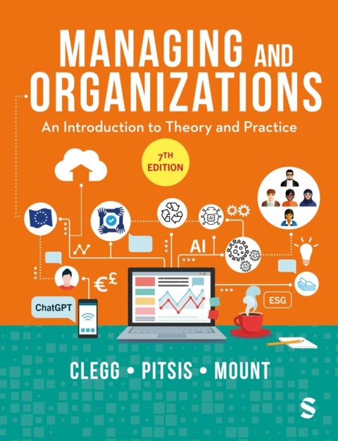 Managing and Organizations - An Introduction to Theory and Practice