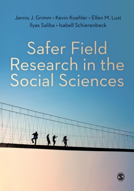 Safer Field Research in the Social Sciences - A Guide to Human and Digital Security in Hostile Environments