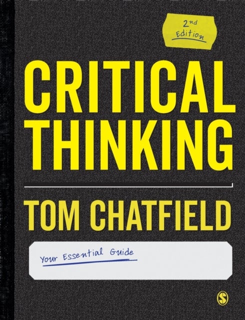 Critical Thinking - Your Guide to Effective Argument, Successful Analysis and Independent Study