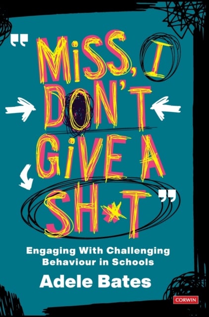 "Miss, I don¿t give a sh*t" - Engaging with challenging behaviour in schools