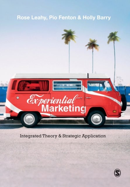 Experiential Marketing - Integrated Theory & Strategic Application