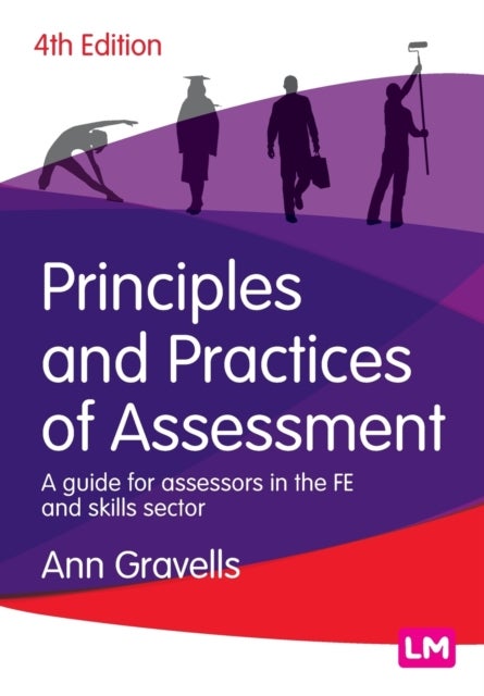 Principles and Practices of Assessment - A guide for assessors in the FE and skills sector
