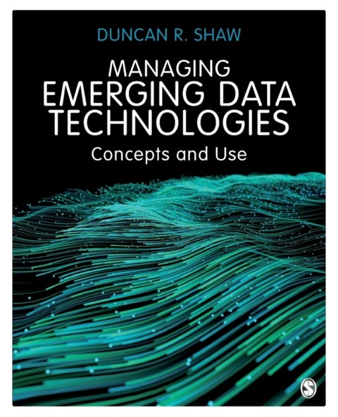 Managing Emerging Data Technologies - Concepts and Use