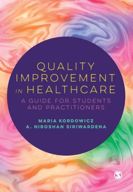 Quality Improvement in Healthcare - A Guide for Students and Practitioners