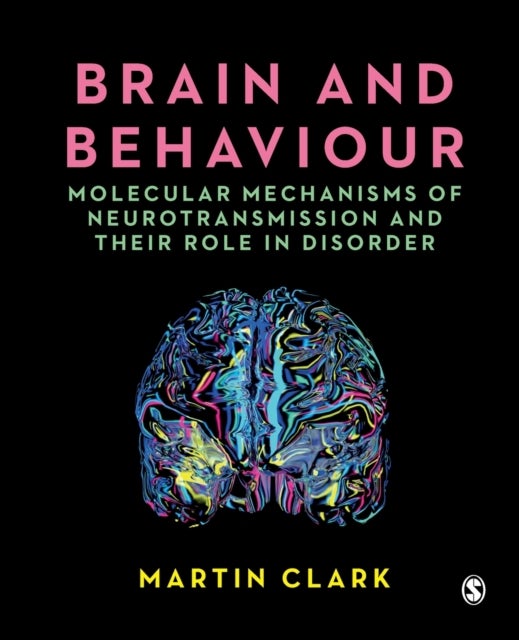 Brain and Behaviour - Molecular Mechanisms of Neurotransmission and their Role in Disorder