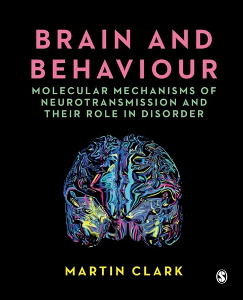 Brain and Behaviour - Molecular Mechanisms of Neurotransmission and their Role in Disorder