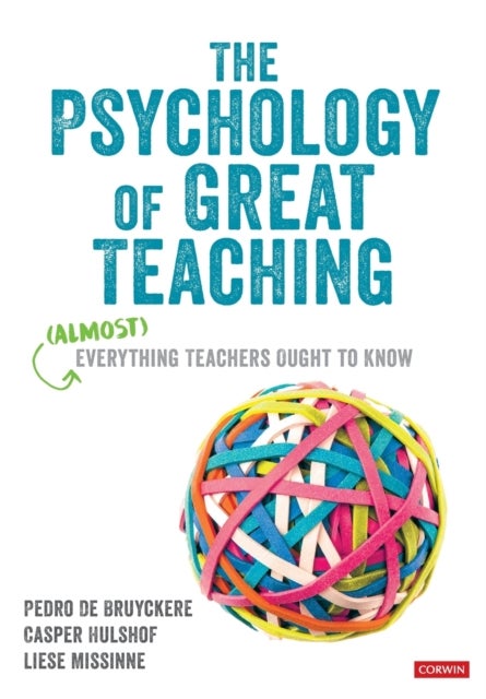 The Psychology of Great Teaching - (Almost) Everything Teachers Ought to Know