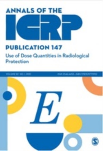 ICRP Publication 147 - Use of Dose Quantities in Radiological Protection