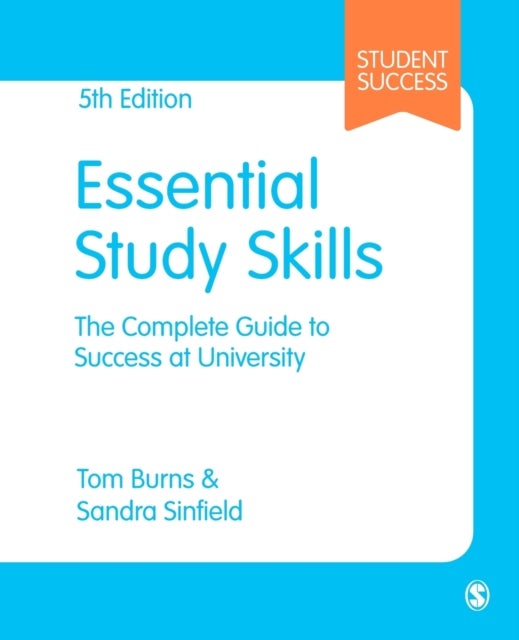 Essential Study Skills - The Complete Guide to Success at University