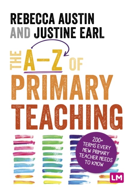 The A-Z of Primary Teaching - 200+ terms every new primary teacher needs to know