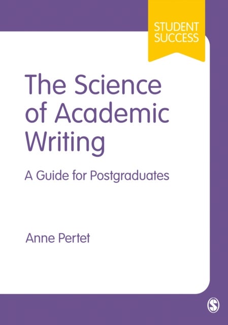 The Science of Academic Writing - A Guide for Postgraduates