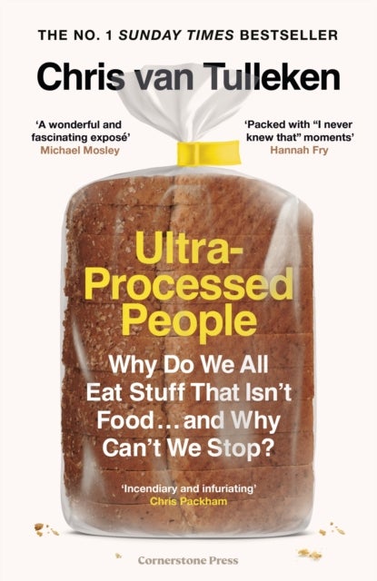Ultra-Processed People - Why Do We All Eat Stuff That Isn't Food ... and Why Can't We Stop?