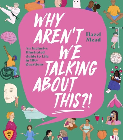 WHY AREN'T WE TALKING ABOUT THIS?! - An Inclusive Illustrated Guide to Life in 100+ Questions