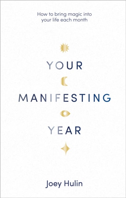 Your Manifesting Year - How to bring magic into your life each month