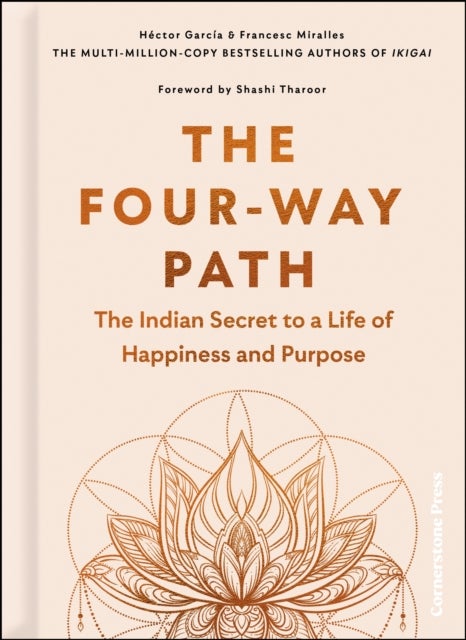 The Four-Way Path - The Indian Secret to a Life of Happiness and Purpose