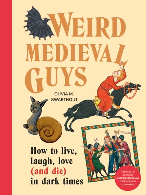 Weird Medieval Guys - How to Live, Laugh, Love (and Die) in Dark Times
