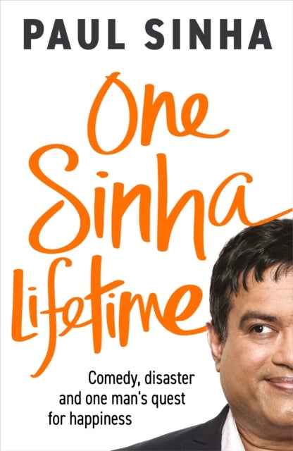 One Sinha Lifetime - Comedy, disaster and one man’s quest for happiness