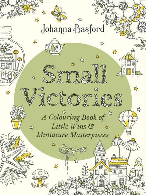 Small Victories - A Colouring Book of Little Wins and Miniature Masterpieces