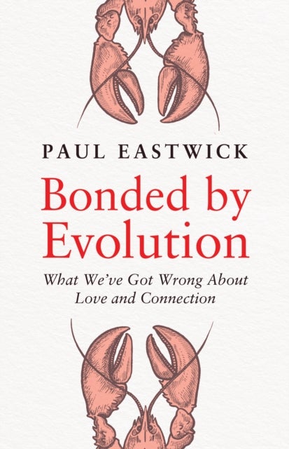 Bonded by Evolution - What We’ve Got Wrong About Love and Connection