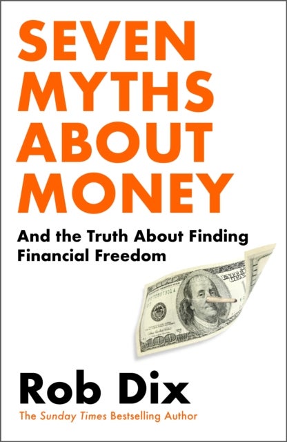 Seven Myths About Money - And the Truth About Finding Financial Freedom