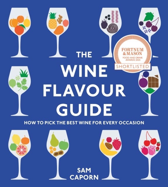 The Wine Flavour Guide - How to Pick the Best Wine for Every Occasion