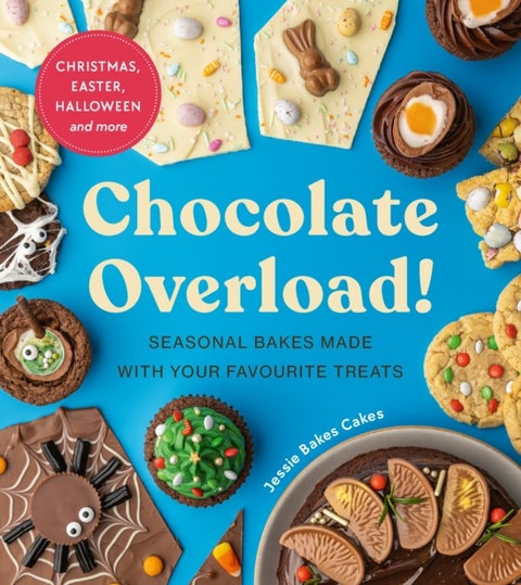 Chocolate Overload! - Seasonal bakes made with your favourite treats