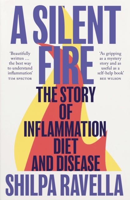 A Silent Fire - The Story of Inflammation, Diet and Disease