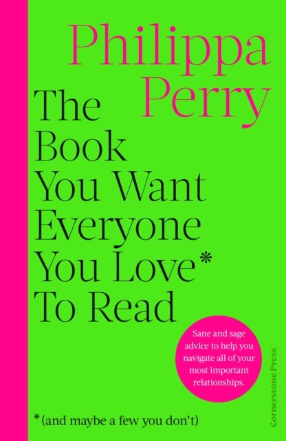 The Book You Want Everyone You Love* To Read *(and