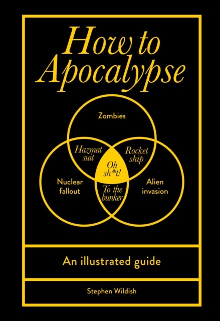 How to Apocalypse - An illustrated guide