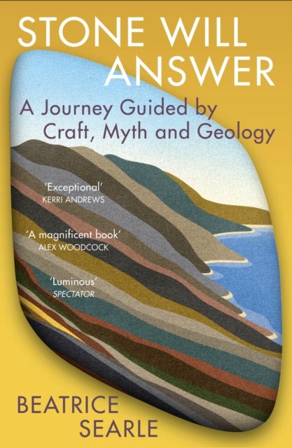 Stone Will Answer - A Journey Guided by Craft, Myth and Geology