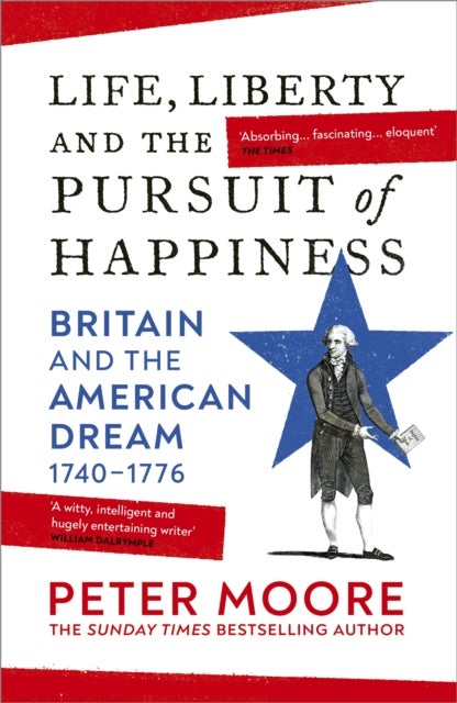 Life, Liberty and the Pursuit of Happiness - Britain and the American Dream (1740–1776)
