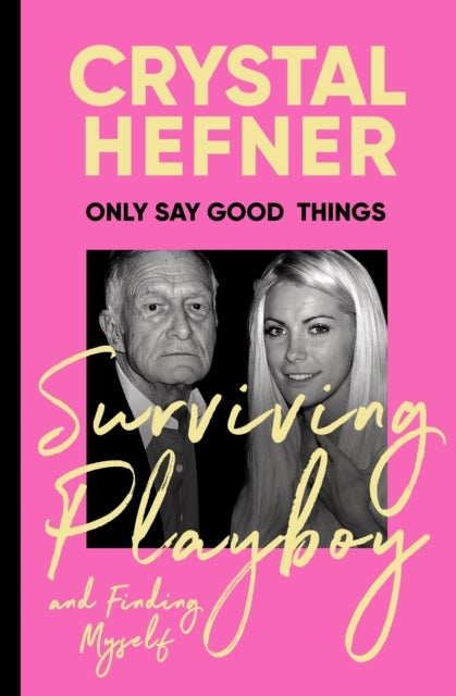 Only Say Good Things - Surviving Playboy and finding myself