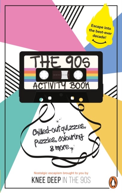 The 90s Activity Book (for Adults) - Take a chill pill with the best-ever decade (90s icon escapism, cool quizzes, word puzzles, colouring pages, dot-to-dots and bespoke chillout playlist)!