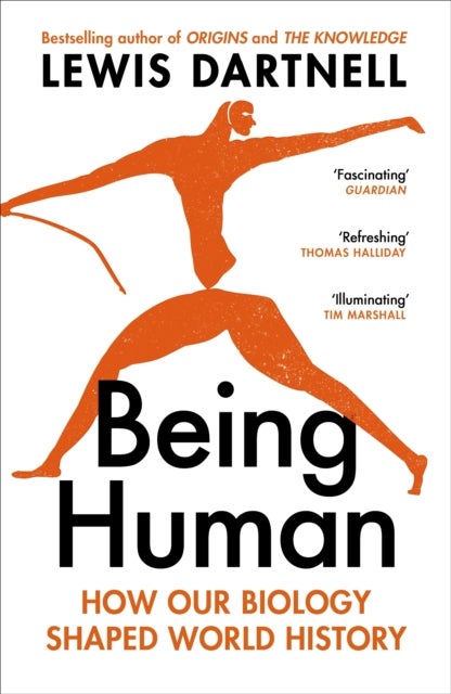 Being Human - How our biology shaped world history