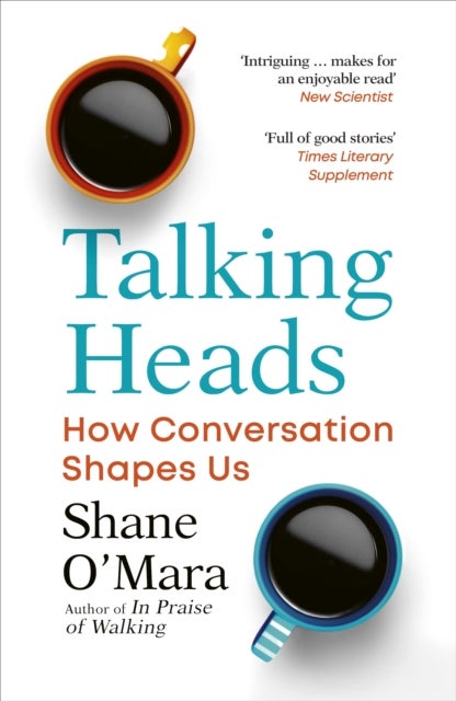 Talking Heads - How Conversation Shapes Us