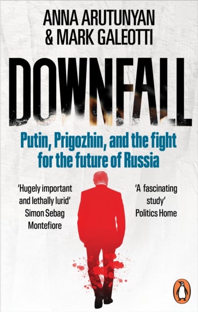 Downfall - Putin, Prigozhin, and the fight for the future of Russia