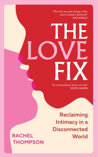 The Love Fix - Reclaiming Intimacy in a Disconnected World