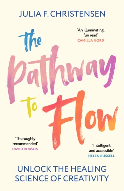 The Pathway to Flow - Unlock the Healing Science of Creativity