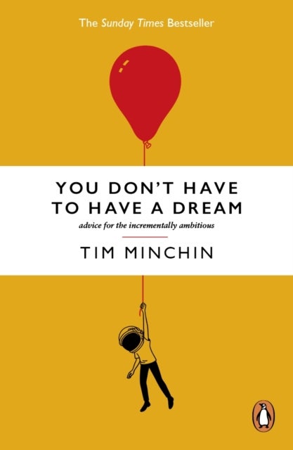You Don't Have To Have A Dream - Advice for the Incrementally Ambitious