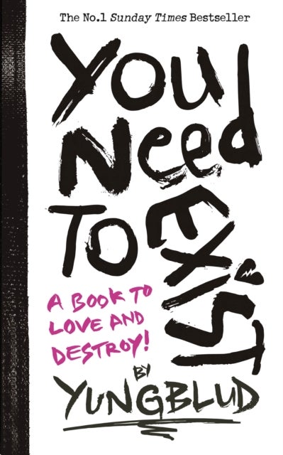 You Need To Exist - A book to love and destroy!