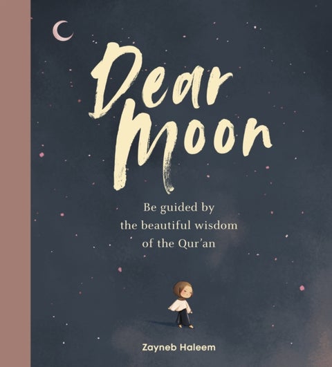 Dear Moon - Be inspired by the beautiful wisdom of the Qur’an