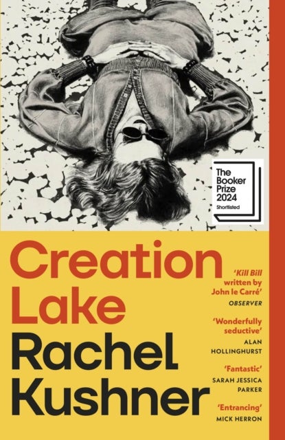 Creation Lake - From the Booker Prize-shortlisted author